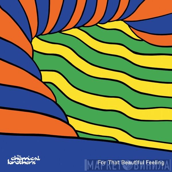 The Chemical Brothers  - For That Beautiful Feeling