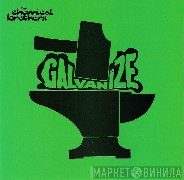 The Chemical Brothers  - Galvanize