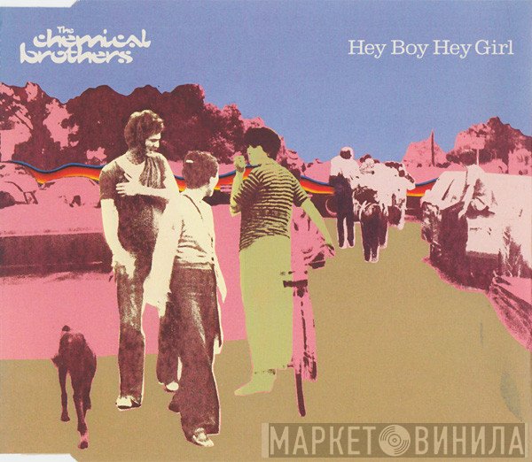 The Chemical Brothers - Hey Boy Hey Girl