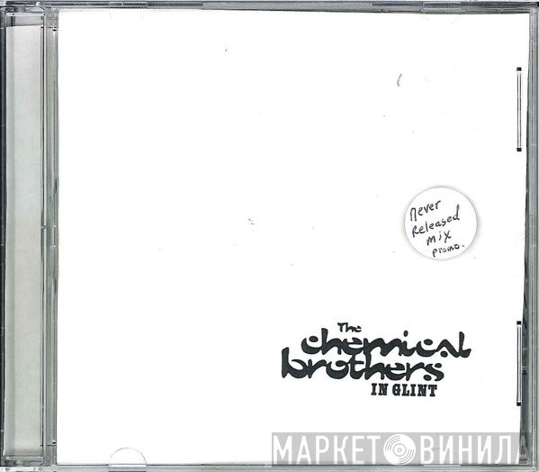 The Chemical Brothers  - In Glint