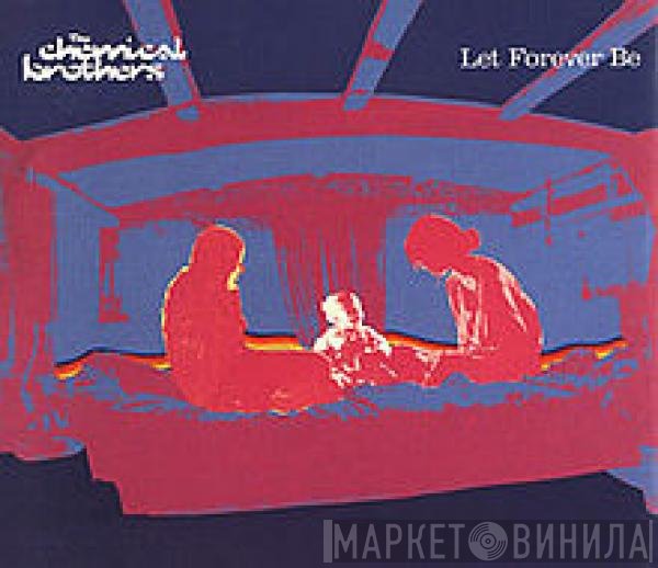 The Chemical Brothers  - Let Forever Be