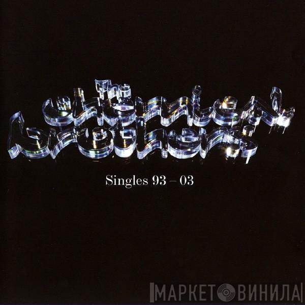 The Chemical Brothers  - Singles 93-03