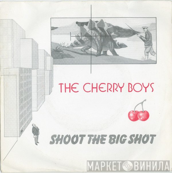 The Cherry Boys  - Shoot The Big Shot