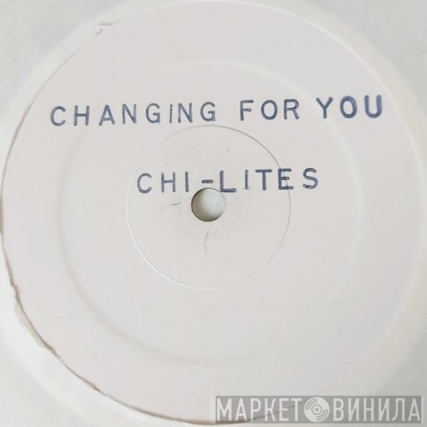 The Chi-Lites  - Changing For You / Bottoms Up