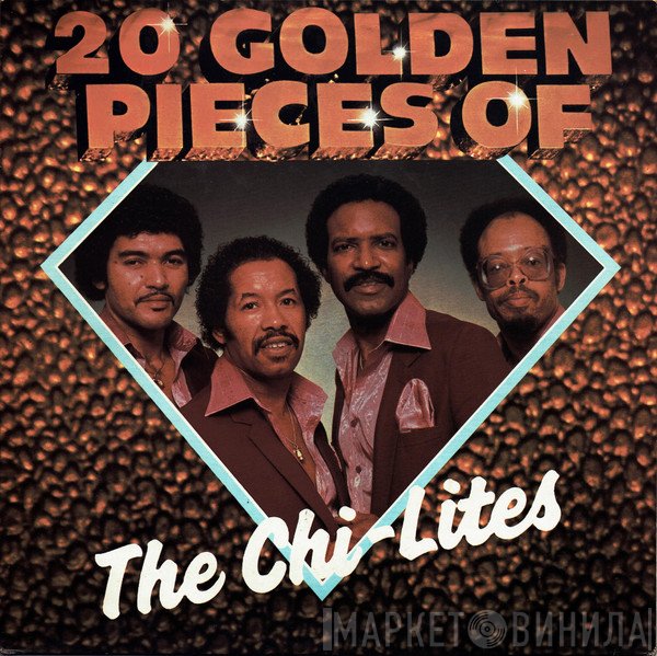 The Chi-Lites - 20 Golden Pieces Of The Chi-Lites