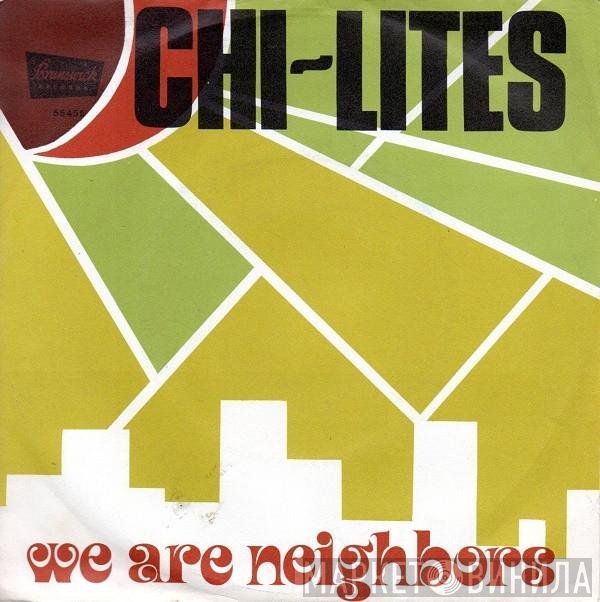 The Chi-Lites - We Are Neighbors
