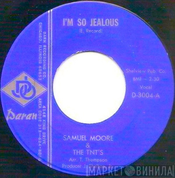 The Chi's-Tnt's, Samuel Moore  - I'm So Jealous
