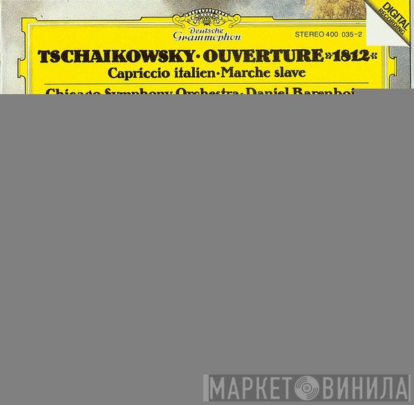 The Chicago Symphony Orchestra, Daniel Barenboim, Pyotr Ilyich Tchaikovsky - Ouverture "1812" / Capriccio Italien / Marche Slave