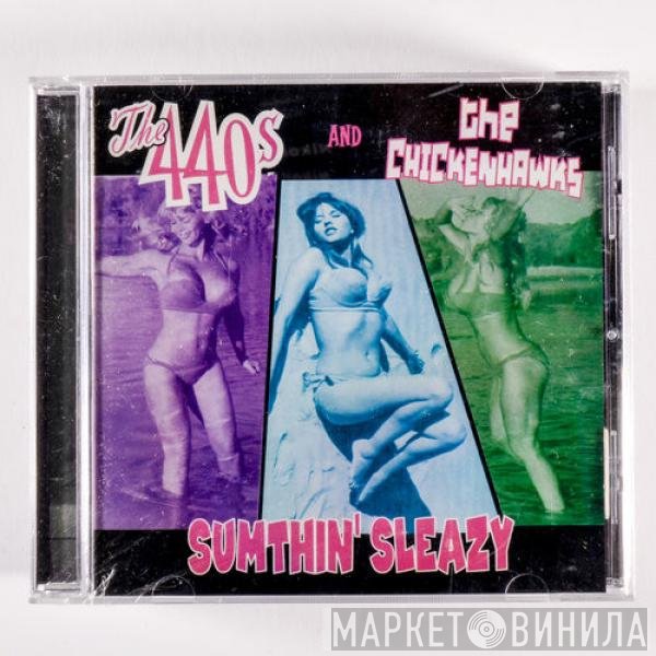 The Chicken Hawks, The 440's - Sumthin' Sleazy