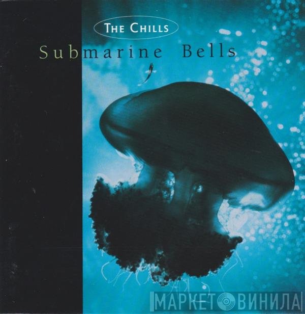The Chills  - Submarine Bells