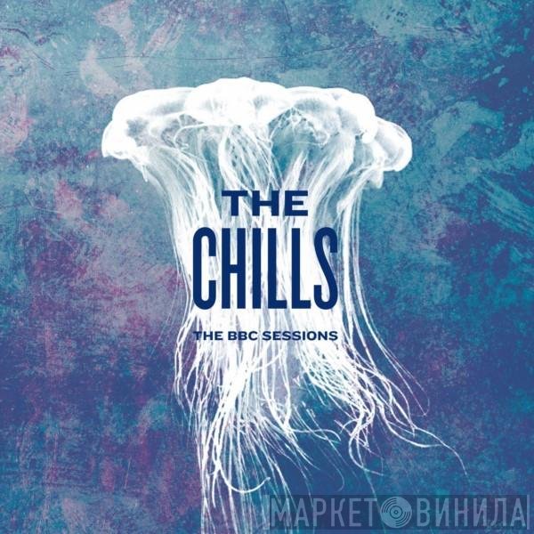 The Chills  - The BBC Sessions