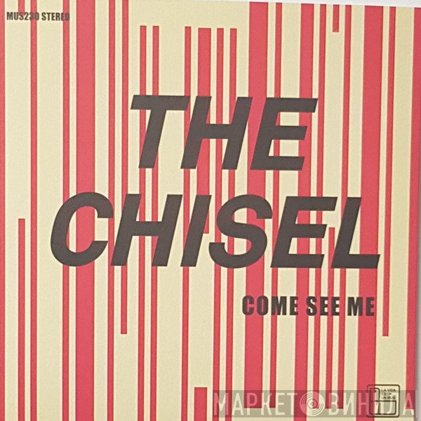 The Chisel - Come See Me