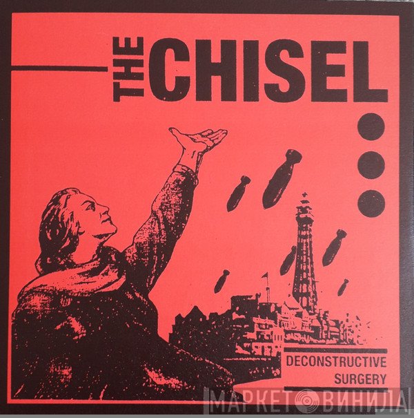 The Chisel - Deconstructive Surgery