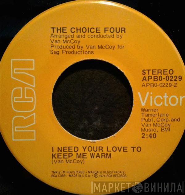 The Choice Four - I Need Your Love To Keep Me Warm / I Can't Make You Love Me