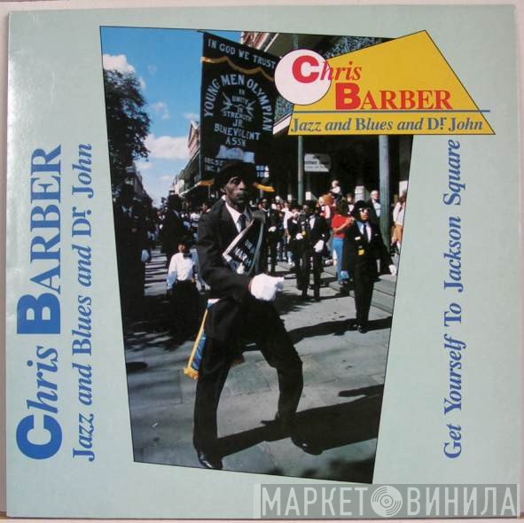 The Chris Barber Jazz And Blues Band And Dr. John  - Get Yourself To Jackson Square