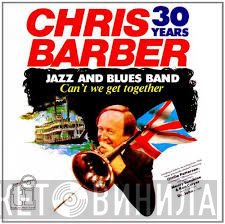 The Chris Barber Jazz And Blues Band - Can't We Get Together