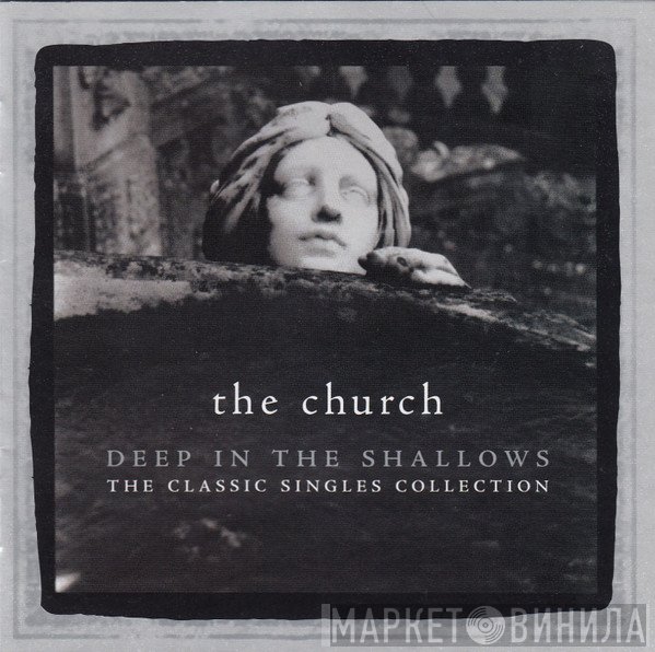 The Church  - Deep In The Shallows: The Classic Singles Collection