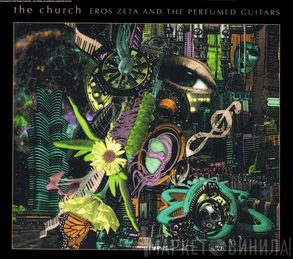The Church - Eros Zeta And The Perfumed Guitars