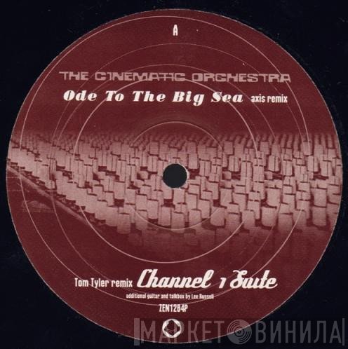 The Cinematic Orchestra - Ode To The Big Sea / Channel 1 Suite (Remixes)