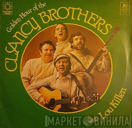The Clancy Brothers, Louis Killen - Golden Hour Of The Clancy Brothers With Lou Killen