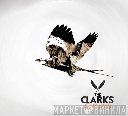 The Clarks   - Feathers & Bones
