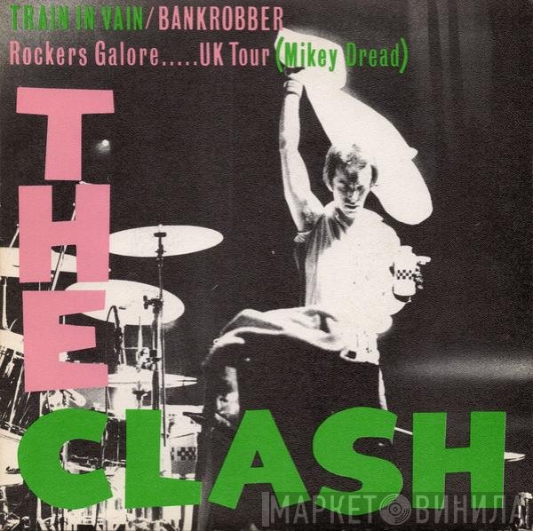 The Clash  - Train In Vain / Bankrobber