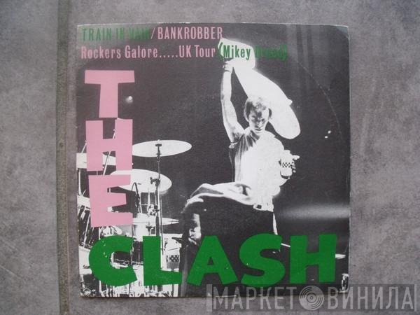 The Clash  - Train In Vain / Bankrobber