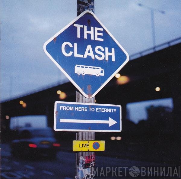 The Clash - From Here To Eternity Live