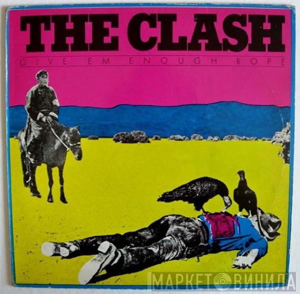 The Clash  - Give 'Em Enough Rope