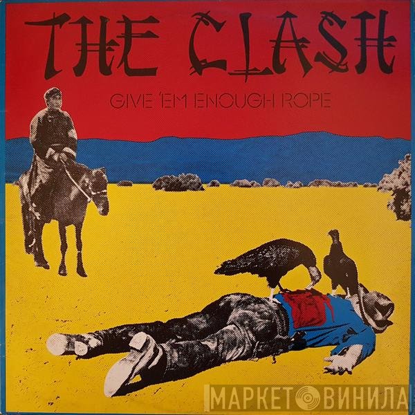 The Clash  - Give 'Em Enough Rope