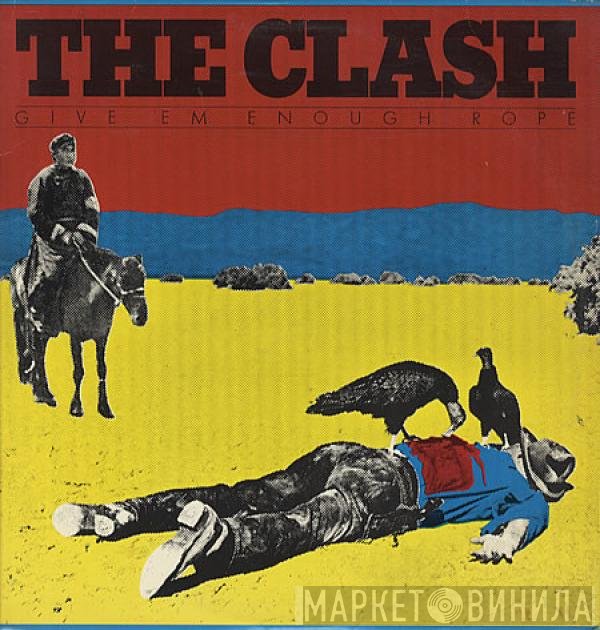 The Clash  - Give 'Em Enough Rope