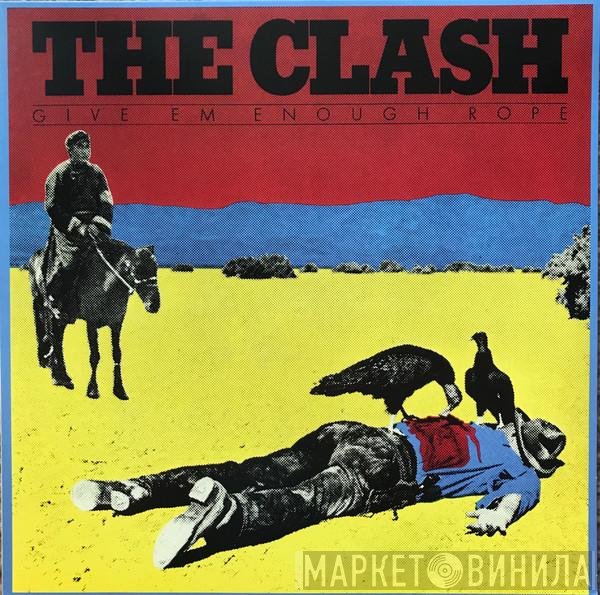 The Clash  - Give 'Em Enough Rope