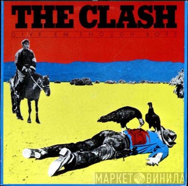 The Clash  - Give 'Em Enough Rope