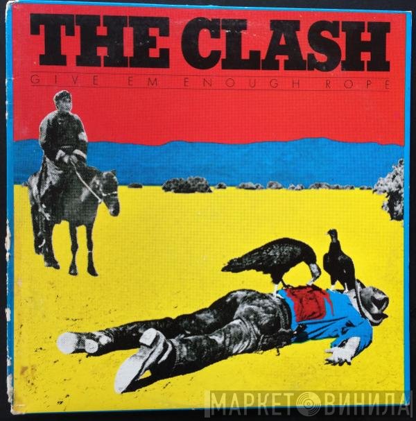 The Clash  - Give 'Em Enough Rope