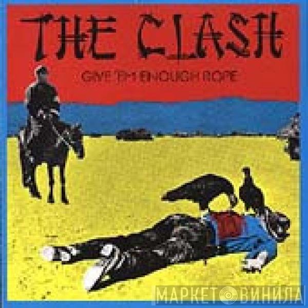 The Clash  - Give 'Em Enough Rope