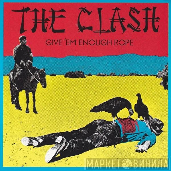 The Clash  - Give 'Em Enough Rope