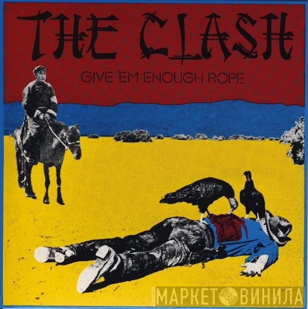 The Clash  - Give 'Em Enough Rope