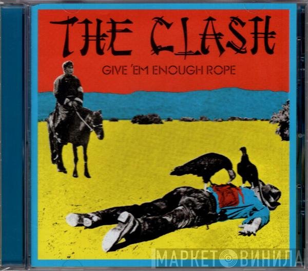 The Clash  - Give 'Em Enough Rope