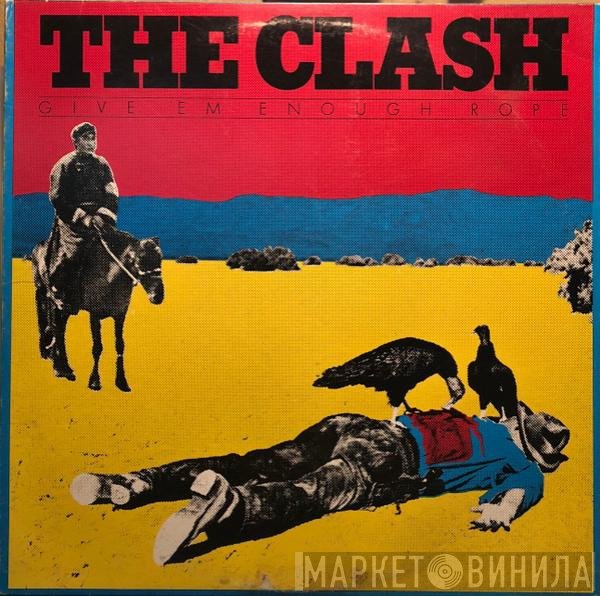 The Clash  - Give 'Em Enough Rope