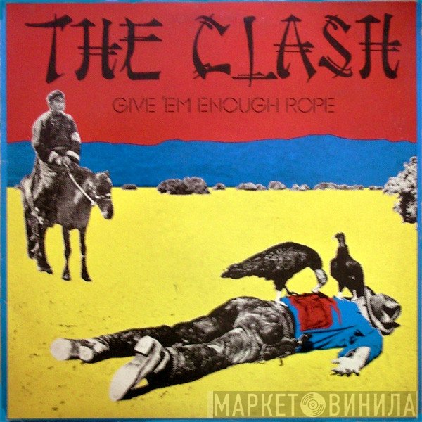 The Clash  - Give 'Em Enough Rope