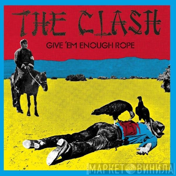 The Clash  - Give 'Em Enough Rope