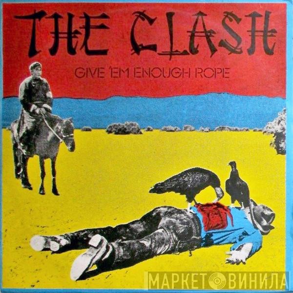 The Clash  - Give 'Em Enough Rope