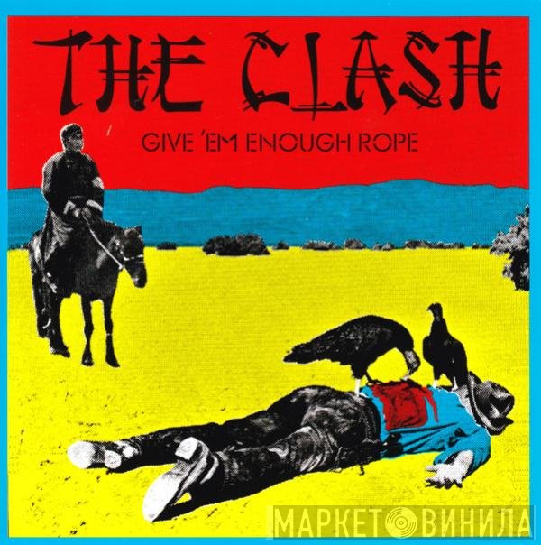The Clash  - Give 'Em Enough Rope
