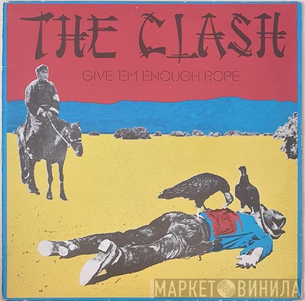 The Clash  - Give' Em Enough Rope