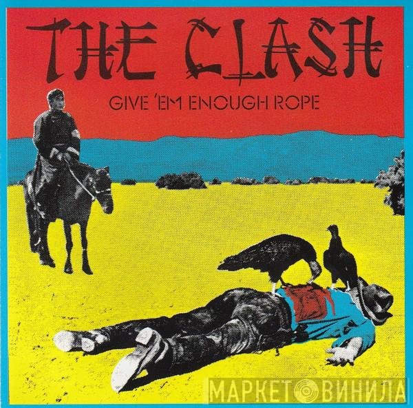 The Clash  - Give 'Em Enough Rope