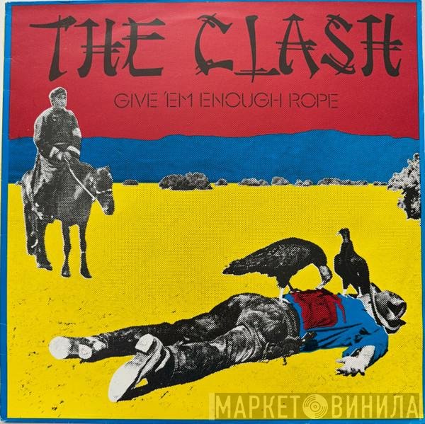 The Clash  - Give 'Em Enough Rope