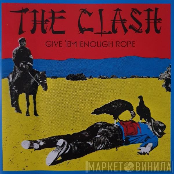 The Clash  - Give 'Em Enough Rope