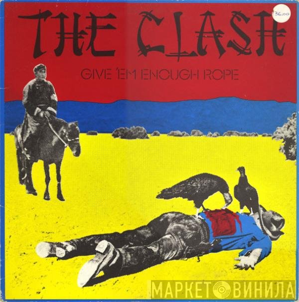 The Clash  - Give 'Em Enough Rope