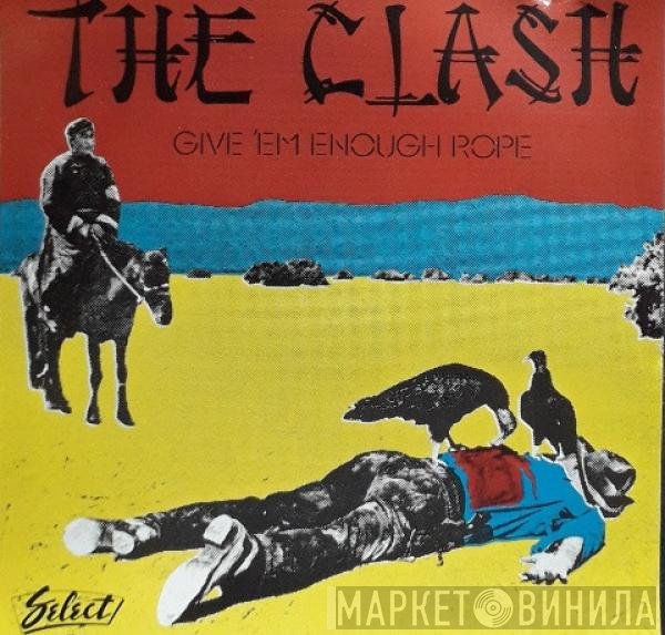 The Clash  - Give 'Em Enough Rope