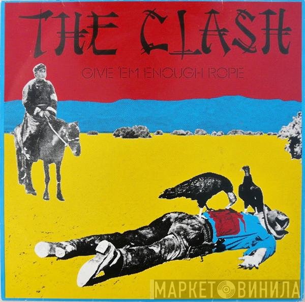 The Clash  - Give 'Em Enough Rope